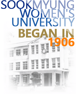 SOOKMYUNG WOMEN'S UNIVERSITY BEGAN IN 1906